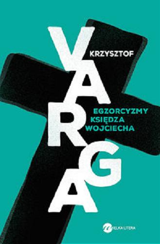 Okładka książki Egzorcyzmy księdza Wojciecha / Krzysztof Varga.
