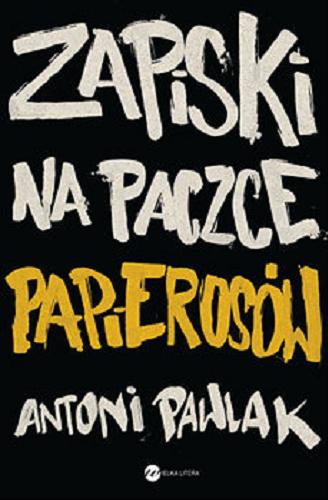 Okładka książki Zapiski na paczce papierosów [E-book] / Antoni Pawlak.