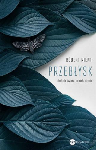 Okładka książki Przebłysk : dookoła świata, dookoła siebie / Robert Rient.