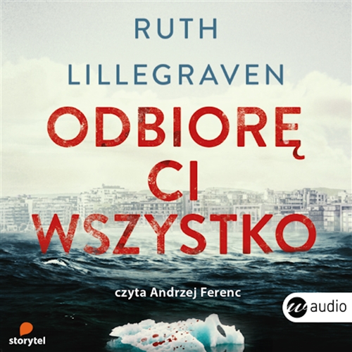 Okładka książki Odbiorę ci wszystko [Dokument dźwiękowy] / Ruth Lillegraven ; Polish translation by Karolina Drozdowska.