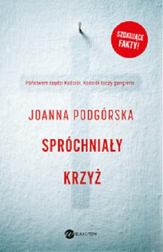 Okładka książki Spróchniały krzyż / Joanna Podgórska.