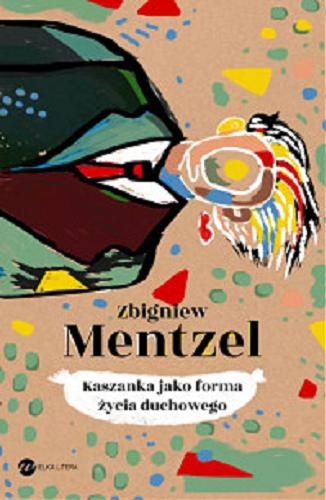 Okładka książki Kaszanka jako forma życia duchowego : opowieść utajona / Zbigniew Mentzel.
