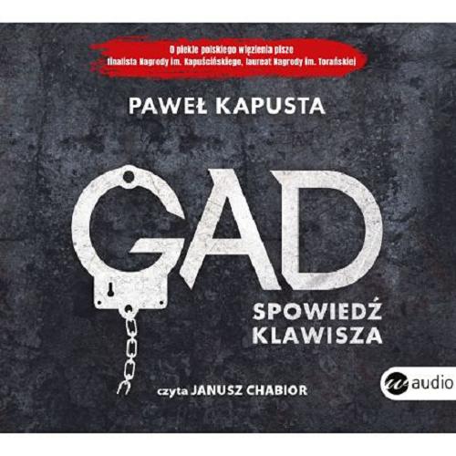 Okładka książki Gad : spowiedź klawisza / Paweł Kapusta.
