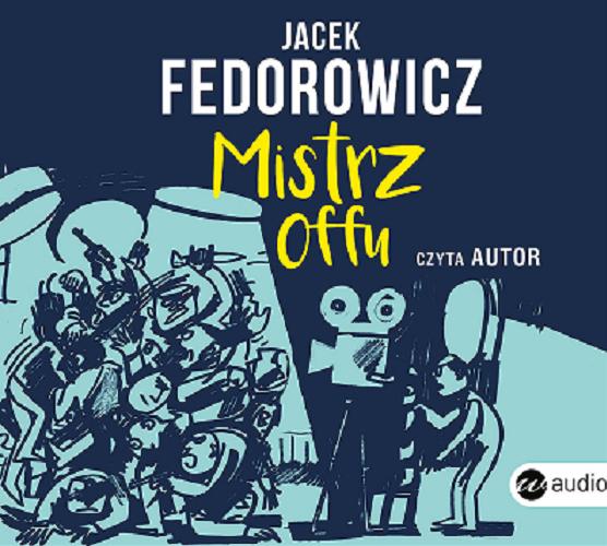 Okładka książki Mistrz offu [Dokument dźwiękowy] / Jacek Fedorowicz.