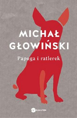 Okładka książki Papuga i ratlerek : opowiadania i małe szkice / Michał Głowiński.