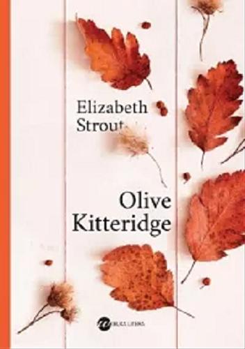 Okładka książki Olive Kitteridge / Elizabeth Strout ; z angielskiego przełożyła Ewa Horodyska.