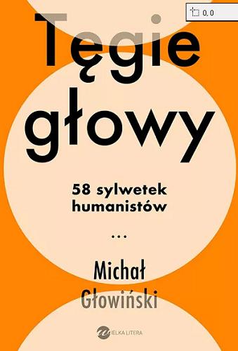 Okładka książki Tęgie głowy : 58 sylwetek humanistów / Michał Głowiński.