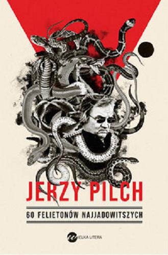 Okładka książki 60 felietonów najjadowitszych [E-book] / Jerzy Pilch.