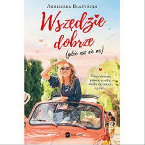 Okładka książki Wszędzie dobrze (gdzie nas nie ma) / Agnieszka Błażyńska.