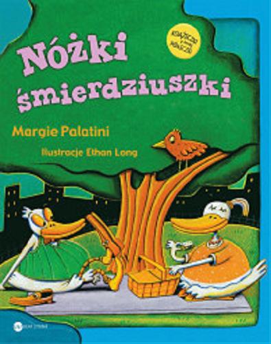 Okładka książki Nóżki śmierdziuszki / Margie Palatini ; ilustracje Ethan Long ; z angielskiego przełożyła Katarzyna Rosłan.