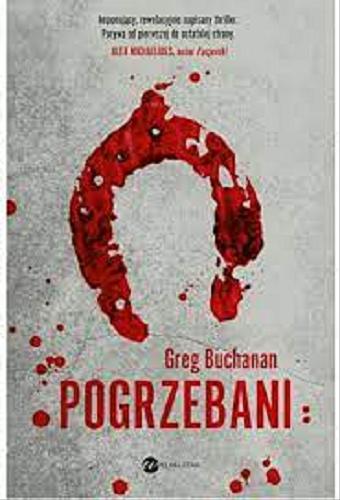 Okładka książki Pogrzebani / Greg Buchanan ; z angielskiego przełożył Jan Kraśko.