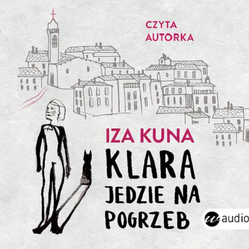 Okładka książki Klara jedzie na pogrzeb [E-audiobook] / Iza Kuna.