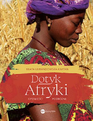 Okładka książki Dotyk Afryki : opowieści podróżne / Beata Lewandowska-Kaftan.
