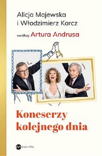 Okładka książki  Koneserzy kolejnego dnia [E-book] : Alicja Majewska i Włodzimierz Korcz według Artura Andrusa  10
