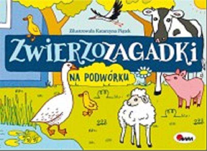 Okładka książki Na podwórku / zilustrowała Katarzyna Piątek ; koncepcja serii, tekst i redakcja: Mirosława Kwiecińska.