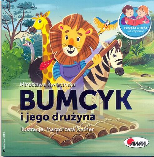 Okładka książki Bumcyk i jego drużyna / Mirosława Kwiecińska ; ilustracje Małgorzata Detner.