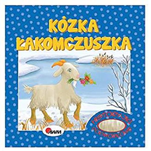 Okładka książki Kózka Łakomczuszka / [ilustracje: Małgorzata Goździewicz ; tekst: Mirosława Kwiecińska].