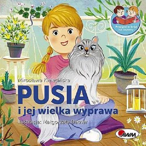 Okładka książki Pusia i jej wielka wyprawa / Mirosława Kwiecińska ; ilustracje Małgorzata Detner.