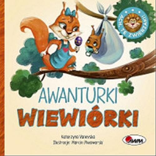 Okładka książki Awanturki wiewiórki / Katarzyna Vanevska ; ilustracje Marcin Piwowarski.