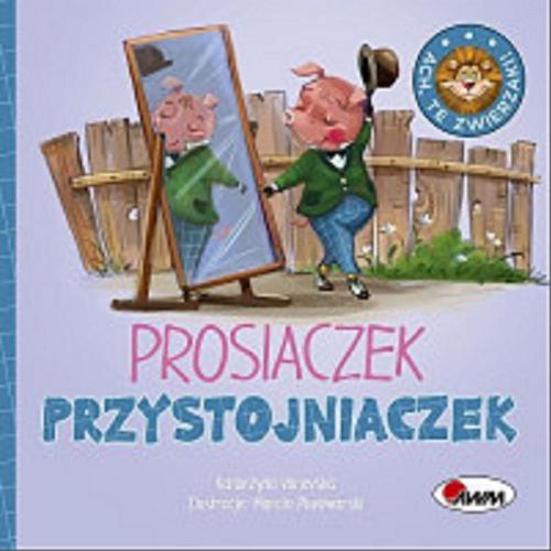 Okładka książki Prosiaczek przystojniaczek / Katarzyna Vanevska ; ilustracje Marcin Piwowarski.