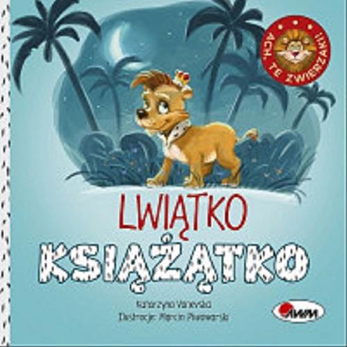 Okładka książki Lwiątko książątko / Katarzyna Vanevska ; ilustracje Marcin Piwowarski.