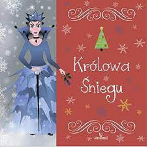 Okładka książki Królowa Śniegu / Hans Christian Andersen ; [redakcja Małgorzata Szewczyk ; ilustracje Jarek Żukowski].