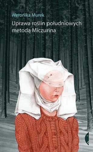 Okładka książki Uprawa roślin południowych metodą Miczurina / Weronika Murek.