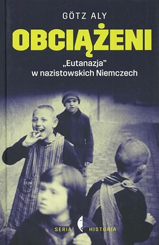 Obciążeni : "eutanazja" w nazistowskich Niemczech Tom 6.9