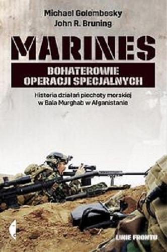 Okładka książki Marines : bohaterowie operacji specjalnych / Michael Golembesky, John R. Bruning ; przełożył Janusz Ochab.