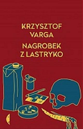 Okładka książki Nagrobek z lastryko / Krzysztof Varga.