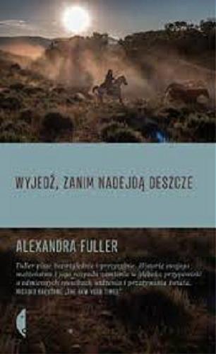 Okładka książki Wyjedź, zanim nadejdą deszcze / Alexandra Fuller ; przełożyła Dobromiła Jankowska.