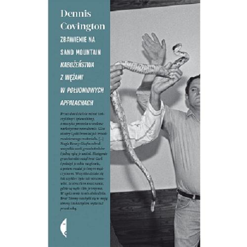 Okładka książki Zbawienie na Sand Mountain : nabożeństwa z wężami w południowych Appalachach / Dennis Covington ; przełożył Bartosz Hlebowicz.