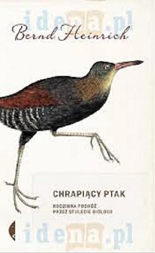 Okładka książki  Chrapiący ptak : rodzinna podróż przez stulecie biologii  1