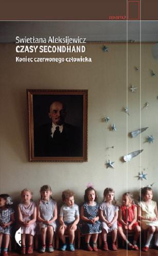 Okładka książki Czasy secondhand / koniec czerwonego człowieka / Swietłana Aleksijewicz ; Polish translation by Jerzy Czech.