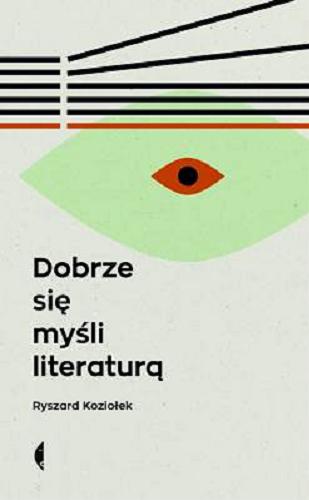 Okładka książki Dobrze się myśli literaturą / Ryszard Koziołek.