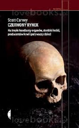 Okładka książki  Czerwony rynek : na tropie handlarzy organów, złodziei kości, producentów krwi i porywaczy dzieci  3