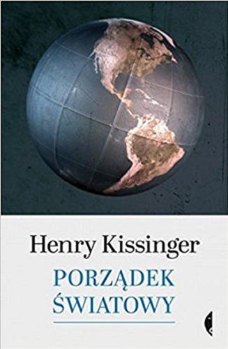 Okładka książki Porządek światowy / Henry Kissinger ; przełożył Maciej Antosiewicz.