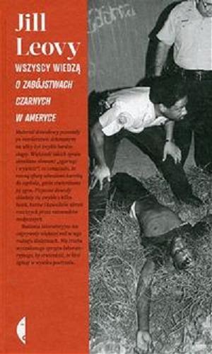 Okładka książki Wszyscy wiedzą : o zabójstwach czarnych w Ameryce / Jill Leovy ; przełożył Janusz Ochab.