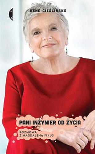 Okładka książki Pani inżynier od życia : rozmowa z Magdaleną Fikus / Irena Cieślińska.