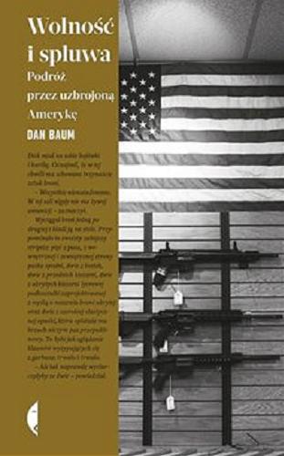 Okładka książki Wolność i spluwa : podróż przez uzbrojoną Amerykę / Dan Baum ; przełożył Rafał Lisowski.