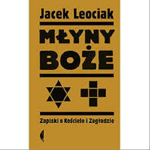Okładka książki Młyny boże : zapiski o Kościele i zagładzie / Jacek Leociak.