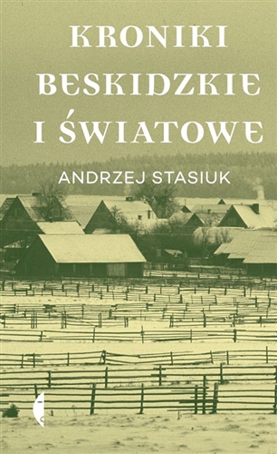 Okładka książki Kroniki beskidzkie i światowe / Andrzej Stasiuk.