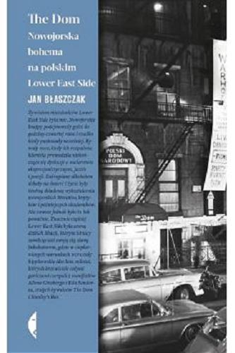 Okładka książki The Dom : nowojorska bohema na polskim Lower East Side / Jan Błaszczak.