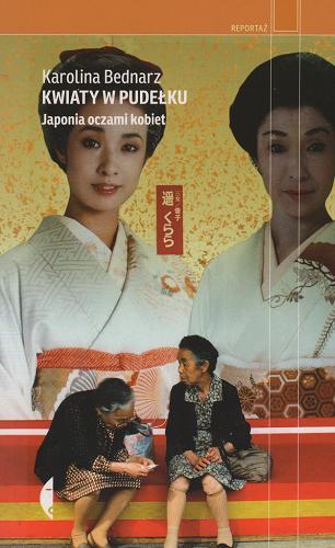 Okładka książki Kwiaty w pudełku : Japonia oczami kobiet / Karolina Bednarz.