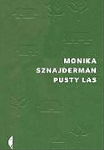 Okładka książki Pusty las / Monika Sznajderman ; [fotografie Kamil Gubała].