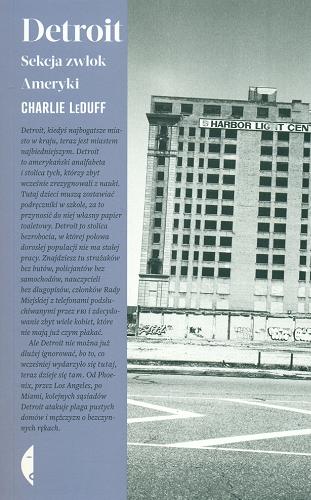 Okładka książki Detroit : sekcja zwłok Ameryki / Charlie LeDuff ; przełożyła Iga Noszczyk.