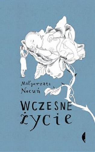 Okładka książki Wczesne życie / Małgorzata Nocuń.