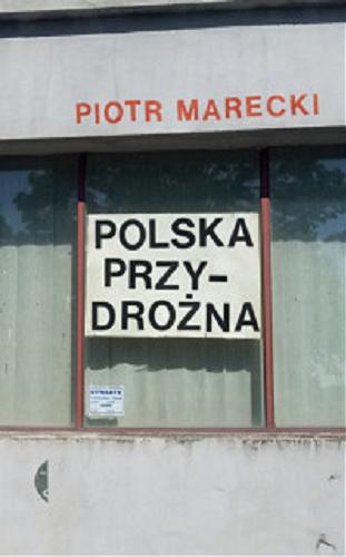 Okładka książki Polska przydrożna / Piotr Marecki.