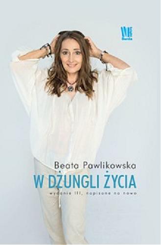 Okładka książki W dżungli życia / Beata Pawlikowska ; z il. aut.