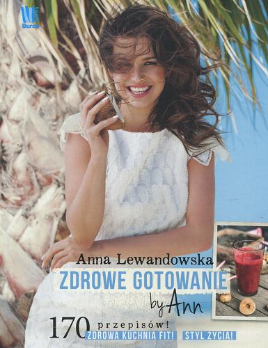 Okładka książki Zdrowe gotowanie by Ann / Anna Lewandowska.